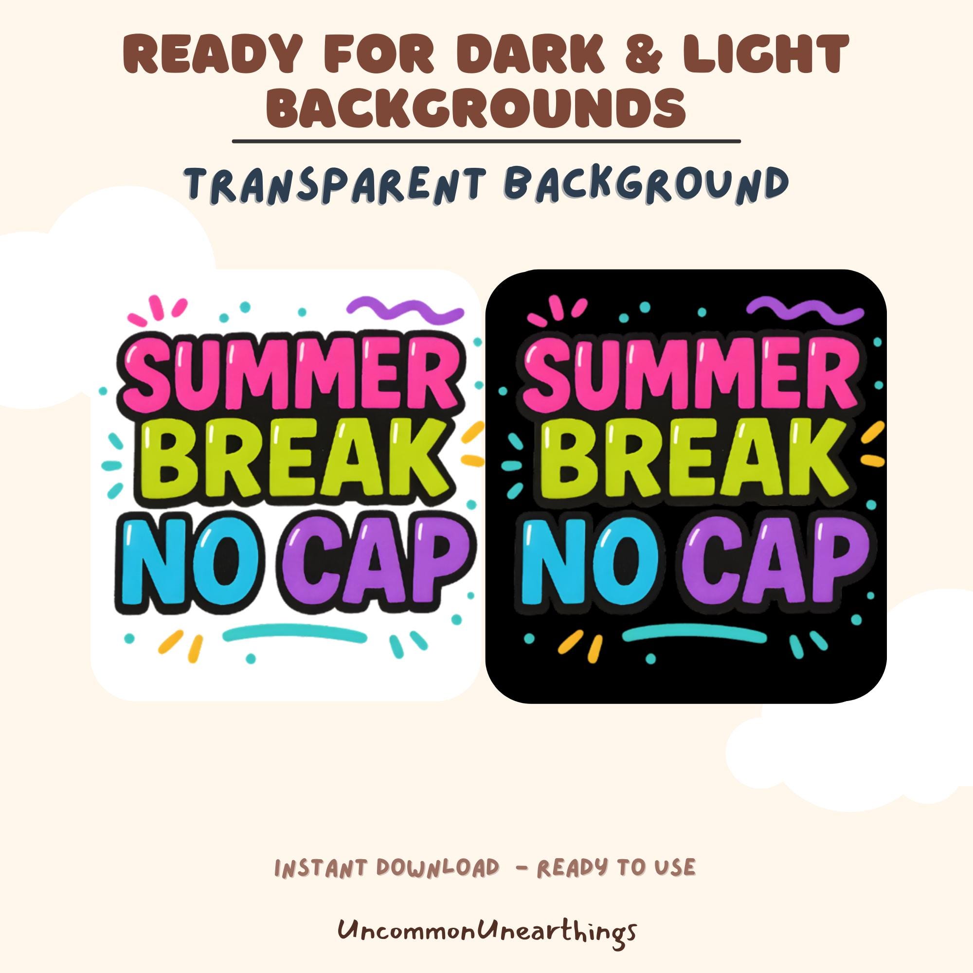 Summer Break No Cap emoji sticker with transparent background, vibrant pink yellow blue text, ready for dark light backgro...